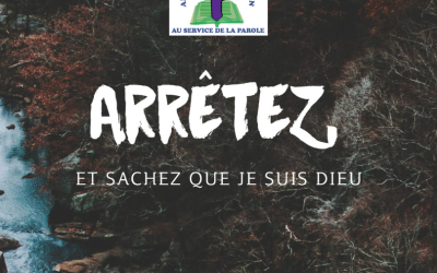 Méditation du jour : « Arrêtez, et sachez que je suis Dieu » (Psaumes 46 verset 10)