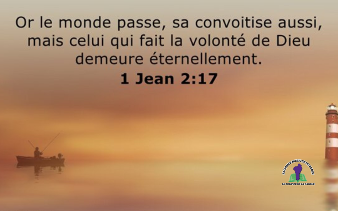Méditation du jour : L’Éternité face à l’éphémère (1 Jean 2:17)