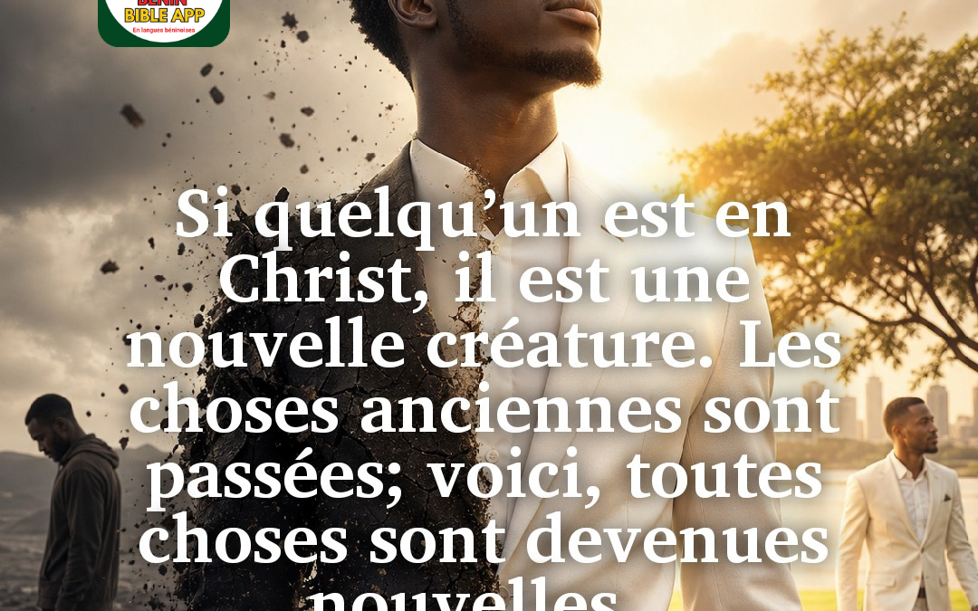 Méditation du jour : « Nouvelle créature en Christ » — 2 Corinthiens 5.17